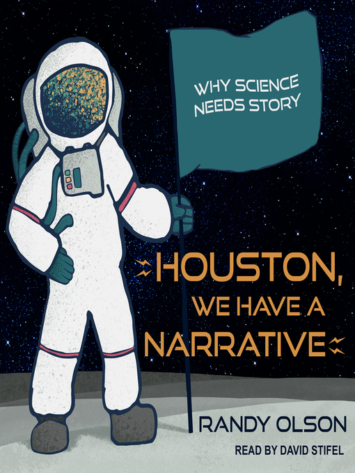 Title details for Houston, We Have a Narrative by Randy Olson - Wait list
